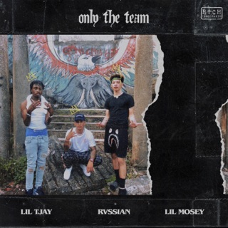 کاور آهنگ Only the Team از Rvssian, Lil Mosey & Lil Tjay