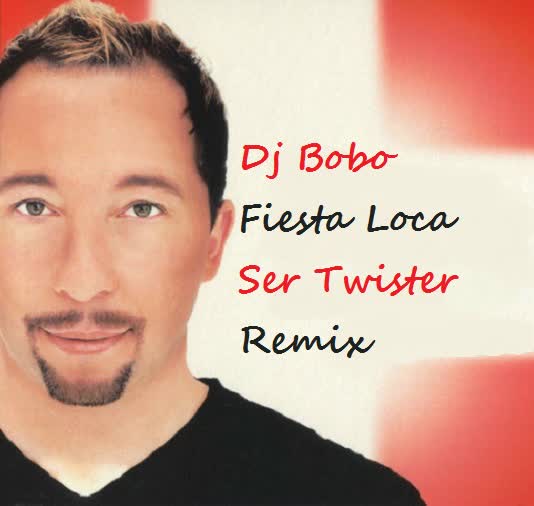 کاور آهنگ Fiesta Loca Ser Twister Radio Remix از DJ BoBo