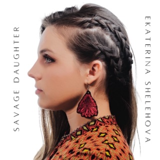 کاور آهنگ Savage Daughter از Ekaterina Shelehova