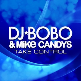 کاور آهنگ Take Control (Extended Mix) از DJ BoBo & Mike Candys