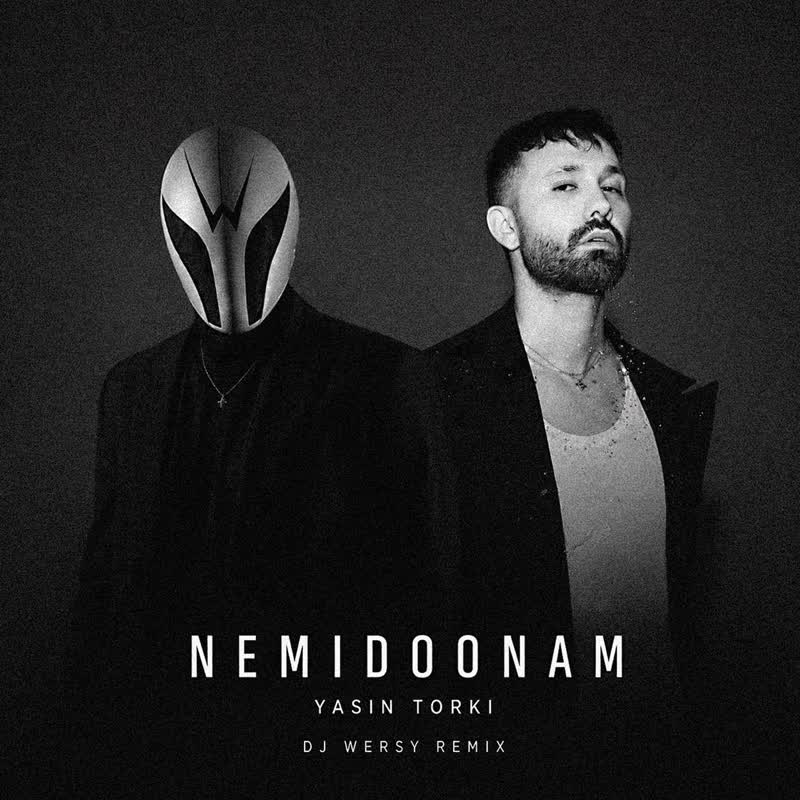 کاور آهنگ Nemidonam DJ Wersy Remix از Yasin Torki