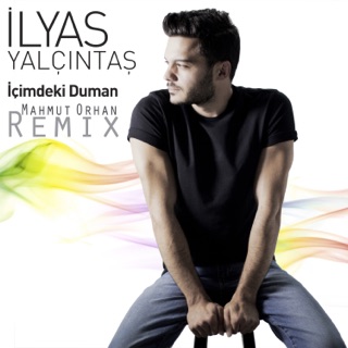 کاور آهنگ İçimdeki Duman (Mahmut Orhan Remix) از İlyas Yalçıntaş
