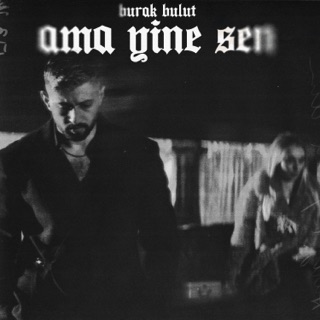 کاور آهنگ Ama Yine Sen از Burak Bulut