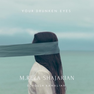 کاور آهنگ Your Drunken Eyes از Mohammad-Reza Shajarian & Soroush Kamalian