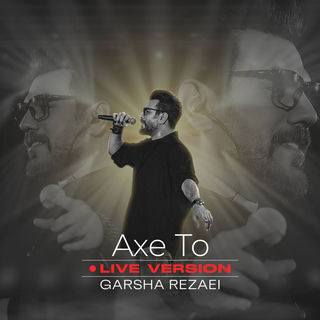 کاور آهنگ Axe To (Live) از Garsha Rezaei