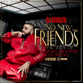 کاور آهنگ No New Friends (feat. Drake, Rick Ross & Lil Wayne) [SFTB Remix] از DJ Khaled