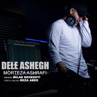 کاور آهنگ Dele Ashegh از Morteza Ashrafi