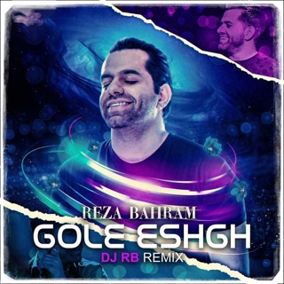 کاور آهنگ Gole Eshgh (Remix) از Reza Bahram