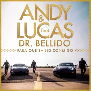 کاور آهنگ Para Que Bailes Conmigo (feat. Dr. Bellido) از Andy & Lucas
