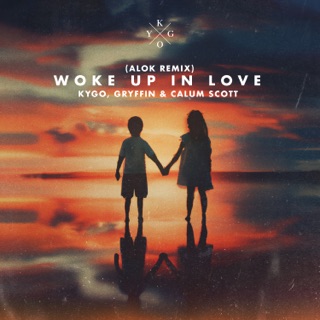 کاور آهنگ Woke Up in Love (feat. Gryffin & Calum Scott) [Alok Remix] از Kygo